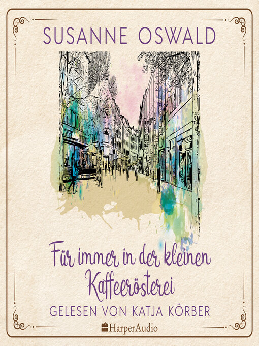 Title details for Für immer in der kleinen Kaffeerösterei (ungekürzt) by Susanne Oswald - Wait list